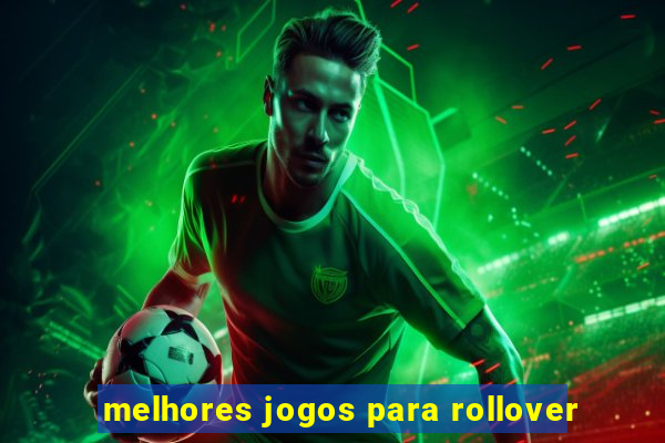 melhores jogos para rollover